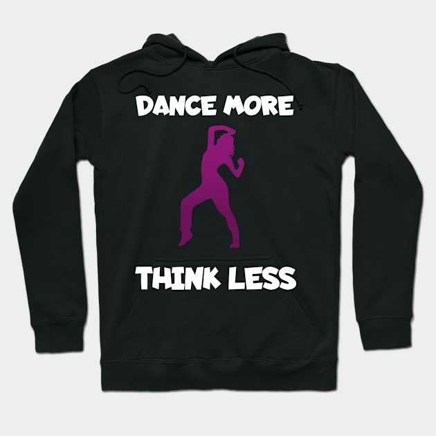 Dance more think less women Hoodie by maxcode